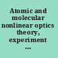 Atomic and molecular nonlinear optics theory, experiment and computation : a homage to the pioneering work of Stanisław Kielich (1925-1993) /