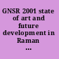 GNSR 2001 state of art and future development in Raman spectroscopy and related techniques /
