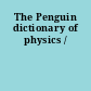 The Penguin dictionary of physics /