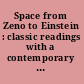 Space from Zeno to Einstein : classic readings with a contemporary commentary /