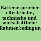 Batteriespeicher : Rechtliche, technische und wirtschaftliche Rahmenbedingungen /