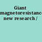 Giant magnetoresistance new research /