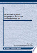 Defects-recognition, imaging and physics in semiconductors XIV : selected, peer reviewed papers from the 14th International Conference on Defects-Recognition, Imaging and Physics in Semiconductors, September 25-29, 2011. Miyazaki, Japan /