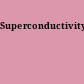 Superconductivity