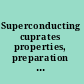 Superconducting cuprates properties, preparation and applications /