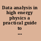 Data analysis in high energy physics a practical guide to statistical methods /