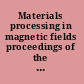 Materials processing in magnetic fields proceedings of the International Workshop on Materials Analysis and Processing in Magnetic Fields, Tallahassee, Florida, 17-19 March, 2004 /