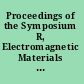 Proceedings of the Symposium R, Electromagnetic Materials 3-8 July 2005, Suntec Singapore International Convention and Exhibition Centre /
