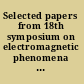 Selected papers from 18th symposium on electromagnetic phenomena in nonlinear circuits, 2004