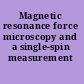 Magnetic resonance force microscopy and a single-spin measurement