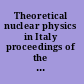 Theoretical nuclear physics in Italy proceedings of the 10th Conference on Problems in Theoretical Nuclear Physics : Cortona, Italy, 6-9 October 2004 /