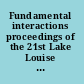 Fundamental interactions proceedings of the 21st Lake Louise Winter Institute, Lake Louise, Alberta, Canada, 17-23 February, 2006 /