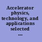 Accelerator physics, technology, and applications selected lectures of OCPA International Accelerator School 2002, Singapore /
