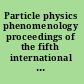 Particle physics phenomenology proceedings of the fifth  international workshop, Chi-Pen, Taitung, Taiwain [i.e. Taiwan], 8-11, November, 2000 /