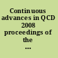 Continuous advances in QCD 2008 proceedings of the conference, William I. Fine Theoretical Physics Institute, University of Minnesota, USA, 15-18 May 2008 /