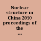 Nuclear structure in China 2010 proceedings of the 13th National Conference on Nuclear Structure in China, Chi-Feng, Inner Mongolia, China, 24-30 July, 2010 /