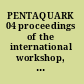 PENTAQUARK 04 proceedings of the international workshop, SPring-8, Japan, 20-23 July 2004 /