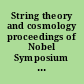 String theory and cosmology proceedings of Nobel Symposium 127, Sigtuna, Sweden, August 14-19, 2003 /