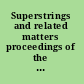 Superstrings and related matters proceedings of the Trieste 2000 Spring Workshop on, ICTP, Trieste, Italy, 27 March-4 April 2000 /