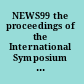 NEWS99 the proceedings of the International Symposium on Nuclear Electro-Weak Spectroscopy for Symmetries in Electro-Weak Nuclear-Processes : in honor of Professor Hiro Ejiri : Osaka, Japan, 9-12 March, 1999 /