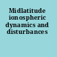 Midlatitude ionospheric dynamics and disturbances