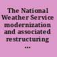 The National Weather Service modernization and associated restructuring a retrospective assessment /