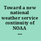 Toward a new national weather service continuity of NOAA satellites /