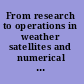 From research to operations in weather satellites and numerical weather prediction crossing the valley of death /