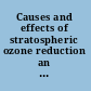 Causes and effects of stratospheric ozone reduction an update /