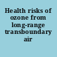 Health risks of ozone from long-range transboundary air pollution