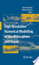 High resolution numerical modelling of the atmosphere and ocean