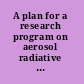 A plan for a research program on aerosol radiative forcing and climate change