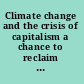 Climate change and the crisis of capitalism a chance to reclaim self, society and nature /