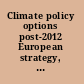 Climate policy options post-2012 European strategy, technology and adaptation after Kyoto /