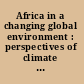 Africa in a changing global environment : perspectives of climate change adaptation and mitigation strategies in Africa /