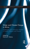 Water and climate change in Africa challenges and community initiatives in Durban, Maputo and Nairobi /