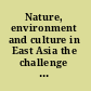 Nature, environment and culture in East Asia the challenge of climate change /