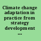 Climate change adaptation in practice from strategy development to implementation /