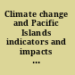 Climate change and Pacific Islands indicators and impacts : report for the 2012 Pacific Islands Regional Climate Assessment (PIRCA) /