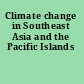 Climate change in Southeast Asia and the Pacific Islands