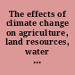 The effects of climate change on agriculture, land resources, water resources, and biodiversity in the United States