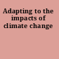 Adapting to the impacts of climate change