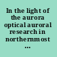 In the light of the aurora optical auroral research in northernmost Europe /
