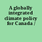 A globally integrated climate policy for Canada /