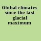 Global climates since the last glacial maximum