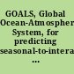 GOALS, Global Ocean-Atmosphere-Land System, for predicting seasonal-to-interannual climate a program of observation, modeling, and analysis /