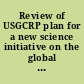 Review of USGCRP plan for a new science initiative on the global water cycle