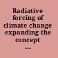 Radiative forcing of climate change expanding the concept and addressing uncertainties /