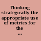 Thinking strategically the appropriate use of metrics for the climate change science program /