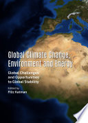 Global climate change, environment and energy : global challenges and opportunities to global stability /